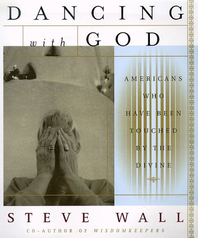 Beispielbild fr Dancing With God: Americans Who Have Encountered the Divine zum Verkauf von Wonder Book