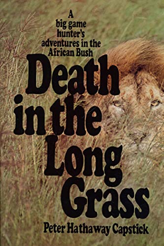 Beispielbild fr Death in the Long Grass: A Big Game Hunter's Adventures in the African Bush zum Verkauf von Wonder Book