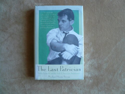 Beispielbild fr The Last Patrician : Bobby Kennedy and the End of the American Aristocracy zum Verkauf von Better World Books
