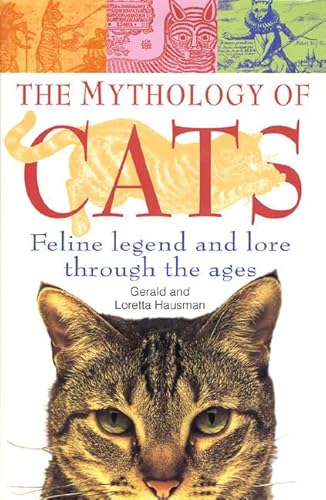 The Mythology of Cats: Feline Legend and Lore Through the Ages (9780312186333) by Hausman, Gerald; Hausman, Loretta