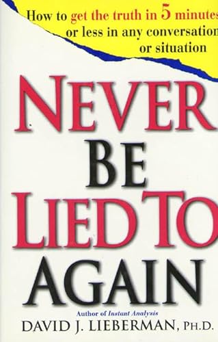 Beispielbild fr Never Be Lied to Again: How to Get the Truth In 5 Minutes Or Less In Any Conversation Or Situation zum Verkauf von Wonder Book