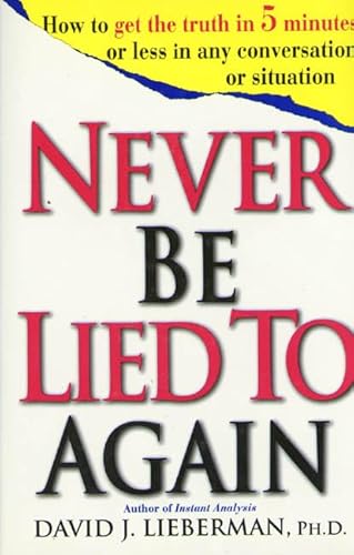 Stock image for Never Be Lied to Again: How to Get the Truth In 5 Minutes Or Less In Any Conversation Or Situation for sale by Orion Tech