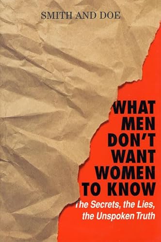 9780312186791: What Men Don't Want Women to Know: The Secrets, the Lies, the Unspoken Truth