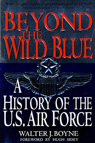 Beispielbild fr Beyond the Wild Blue : A History of the U. S. Air Force, 1947-1997 zum Verkauf von Better World Books