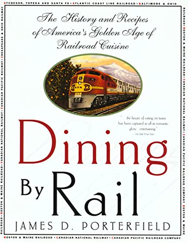 Stock image for Dining By Rail: The History and Recipes of America's Golden Age of Railroad Cuisine for sale by SecondSale