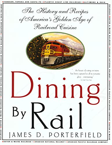 Stock image for Dining By Rail: The History and Recipes of America's Golden Age of Railroad Cuisine for sale by R Bookmark