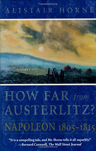 Beispielbild fr How Far From Austerlitz?: Napoleon 1805-1815 zum Verkauf von Wonder Book