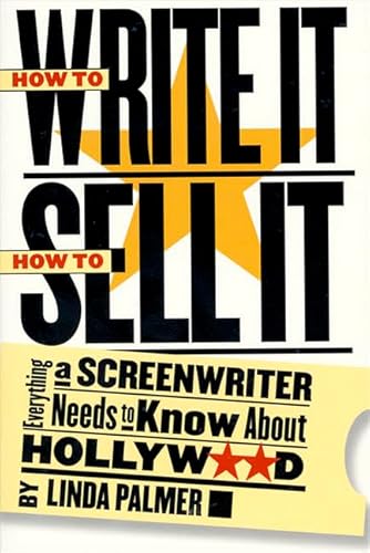 Beispielbild fr How to Write It How to Sell It : Everything a Screenwriter Needs to Know about Hollywood zum Verkauf von Better World Books