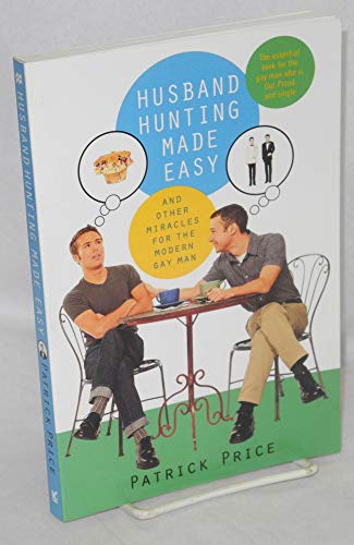 Stock image for Husband Hunting Made Easy: And Other Miracles for the Modern Gay Man for sale by Ammareal