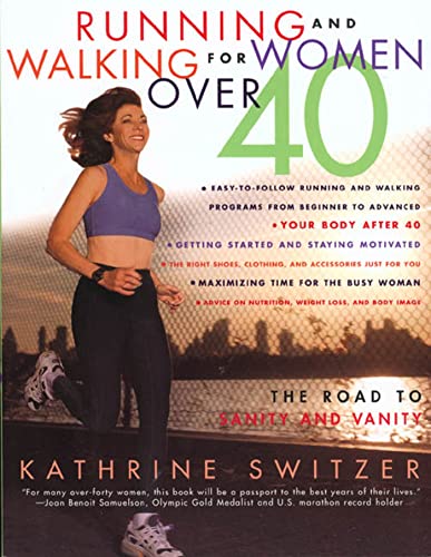 Stock image for Running and Walking for Women Over 40 : The Road to Sanity and Vanity for sale by Colorado's Used Book Store