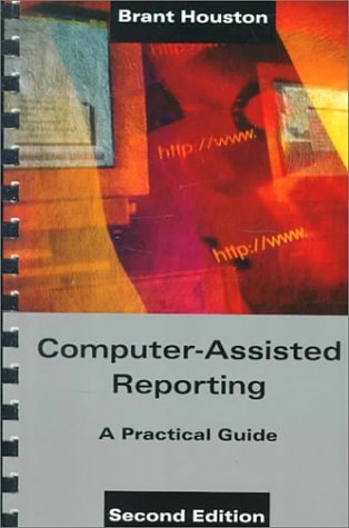 Computer-Assisted Reporting: A Practical Guide (9780312188528) by Houston