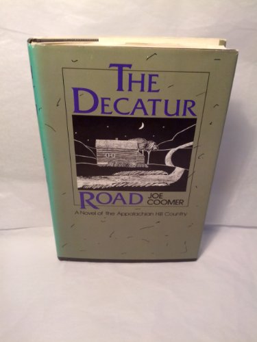 9780312189983: The Decatur Road: A novel of the Appalachian hill country by Joe Coomer (1983-01-01)