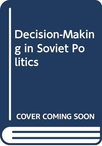 Decision-Making in Soviet Politics (9780312190132) by Lowenhardt, John