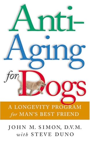 Anti-Aging for Dogs : A Longevity Program for Man's Best Friend - Duno, Steve, Simon, John M.