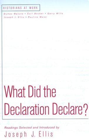 What Did the Declaration Declare? (Historians at Work Series) - Joseph J. Ellis