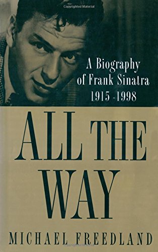 Stock image for All the Way: A Biography of Frank Sinatra for sale by Half Price Books Inc.