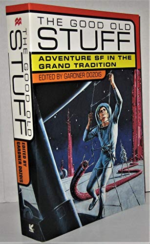 Imagen de archivo de The Good Old Stuff: Adventure Sf in the Grand Tradition a la venta por More Than Words