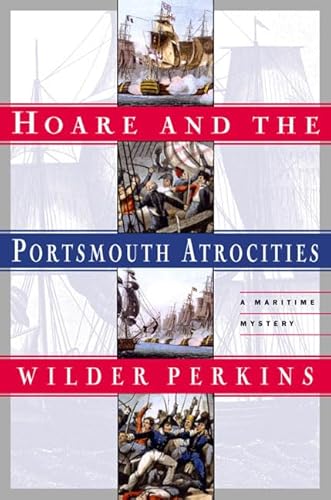 Hoare and the Portsmouth Atrocities: A Maritime Mystery.