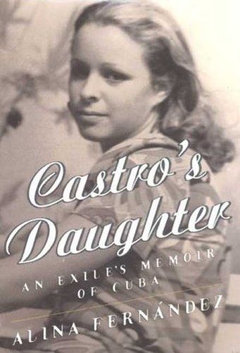 Stock image for Castros Daughter: An Exiles Memoir of Cuba for sale by Brit Books