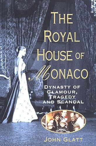 Beispielbild fr The Royal House of Monaco : Dynasty of Glamour, Tragedy and Scandal zum Verkauf von Better World Books