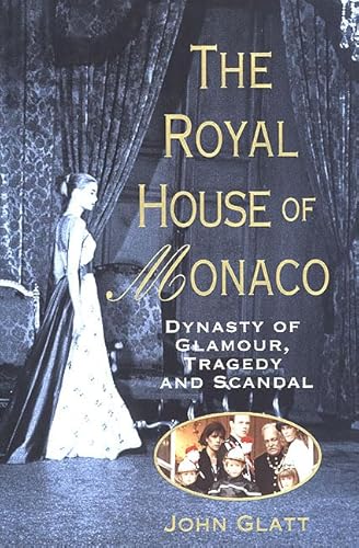 Stock image for The Royal House of Monaco: Dynasty of Glamour, Tragedy and Scandal for sale by SecondSale