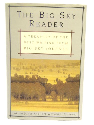 Beispielbild fr The Big Sky Reader: A Treasury of the Best Writing from Big Sky Journal zum Verkauf von HPB Inc.