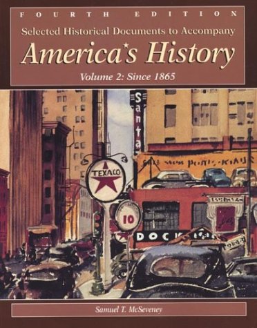 Selected Historical Documents to Accompany America's History: Volume 2: Since 1865 (9780312193874) by Carlton, David L.; McSeveney, Samuel T.