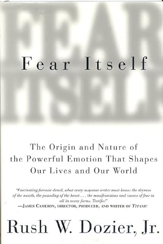 9780312194123: Fear Itself: The Origin and Nature of the Powerful Emotion That Shapes Our Lives and Our World