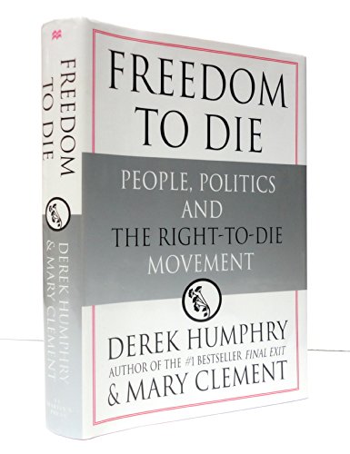 Beispielbild fr Freedom to Die : People, Politics and the Right-to-Die Movement zum Verkauf von Better World Books