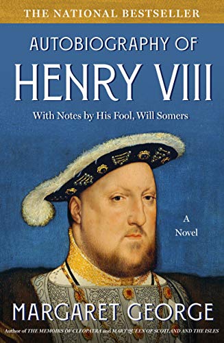 Stock image for The Autobiography of Henry VIII: With Notes by His Fool, Will Somers: A Novel for sale by R Bookmark
