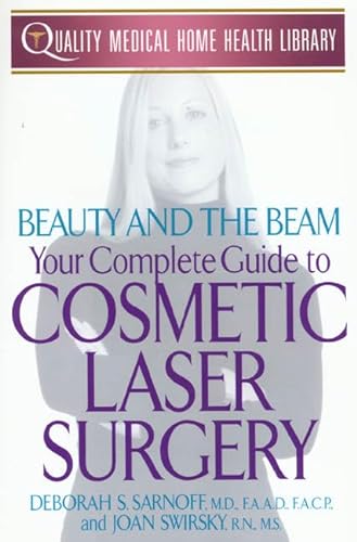 Stock image for Beauty and the Beam: Your Complete Guide to Cosmetic Laser Surgery (Quality Medical Home Health Library) for sale by Montclair Book Center