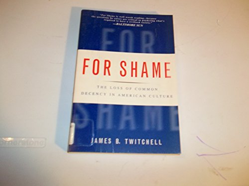 Imagen de archivo de For Shame: The Loss of Common Decency in American Culture a la venta por medimops