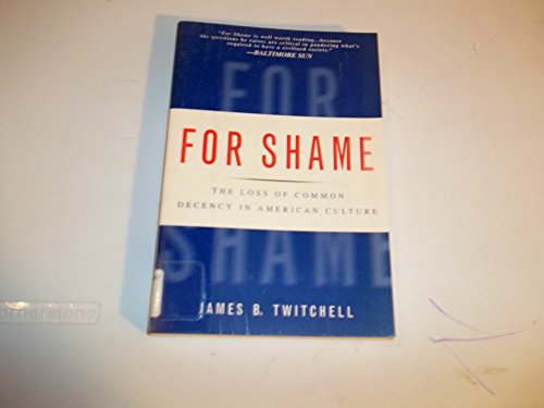 9780312194536: For Shame: The Loss of Common Decency in American Culture