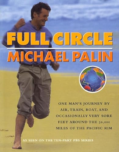 Imagen de archivo de Full Circle : One Man's Journey by Air, Train, Boat, and Occasionally Very Sore Feet Around the 50,000 Miles of the Pacific Rim a la venta por Better World Books: West