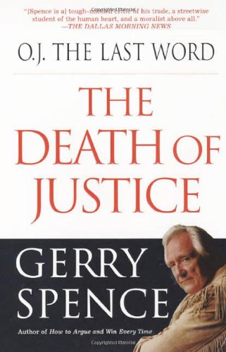 O.J. the Last Word: The Death of Justice (9780312195199) by Spence, Gerry