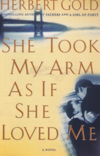 She Took My Arm As If She Loved Me: A Novel (9780312195250) by Gold, Herbert