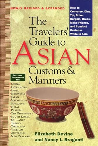 Stock image for The Traveler's Guide to Asian Customs and Manners: How to Converse, Dine, Tip, Drive, Bargain, Dress, Make Friends, and Conduct Business While Asia for sale by -OnTimeBooks-