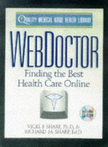 Webdoctor: Finding the Best Health Care Online (Quality Medical Home Health Library) (9780312195366) by Sharp, Richard M.; Sharp, Vicki F.