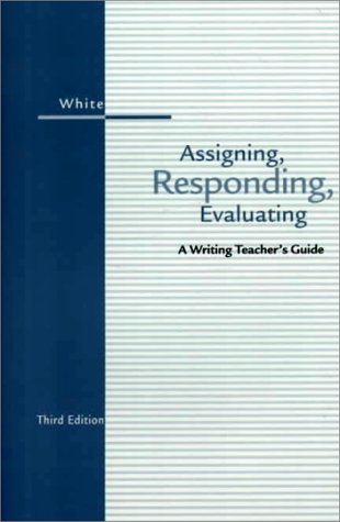 Imagen de archivo de Assigning, Responding, Evaluating: A Writing Teacher's Guide a la venta por ThriftBooks-Dallas