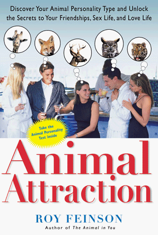 Stock image for Animal Attraction: Discover Your Animal Personality Type and Unlock the Secrets to Your Friendships, Sex Life, and Love Life for sale by ThriftBooks-Atlanta