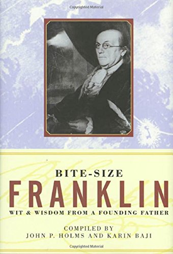 Stock image for Bite Size Ben Franklin : Wit and Wisdom from a Founding Father for sale by Better World Books