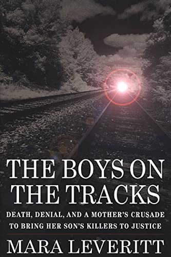 9780312198411: The Boys on the Tracks: Death, Denial and a Mother's Crusade to Bring Her Son's Killers to Justice / Mara Leveritt.