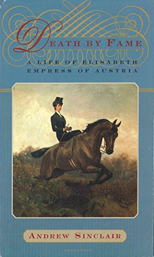 9780312198527: Death by Fame: A Life of Elisabeth, Empress of Austria