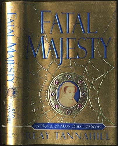 9780312198817: Fatal Majesty: A Novel of Mary, Queen of Scots