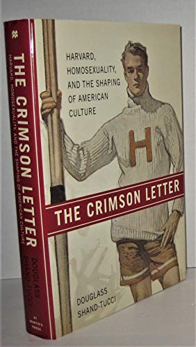 Stock image for The Crimson Letter: Harvard, Homosexuality, and the Shaping of American Culture for sale by KuleliBooks