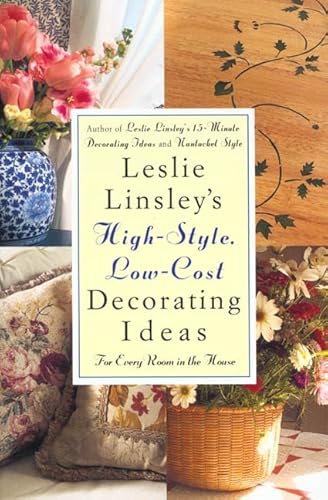 9780312199081: Leslie Linsley's High-Style, Low-Cost Decorating Ideas: Fresh, Easy Ways to Liven Up Every Room in the House