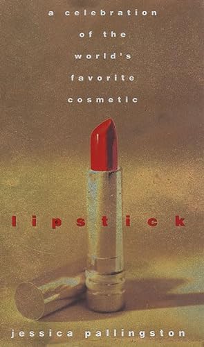Beispielbild fr Lipstick : A Celebration of the World's Favorite Cosmetic zum Verkauf von Better World Books