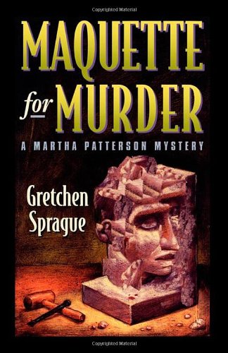 Stock image for Maquette for Murder: A Martha Patterson Mystery (Martha Patterson Mysteries) for sale by Booketeria Inc.
