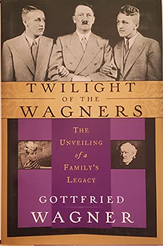 Stock image for Twilight of the Wagners: The Unveiling of a Family's Legacy for sale by Your Online Bookstore