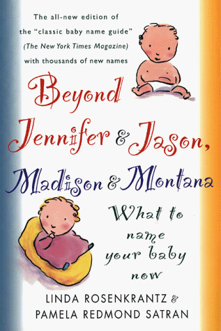 9780312199708: Beyond Jennifer and Jason, Madison and Montana: What to Name Your Baby Now
